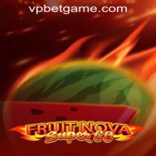 Explore the World of FruitNovaSuper60 at VPBET Crypto Casino